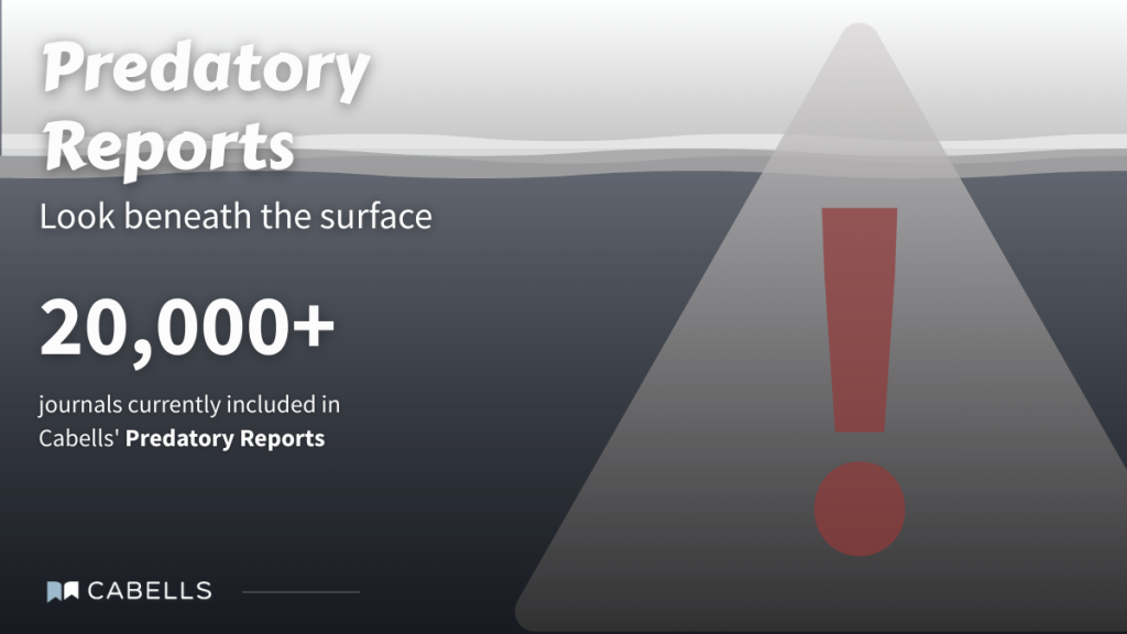Graphic highlighting Cabells' 'Predatory Reports' featuring '20,000+' journals and the tagline 'Look beneath the surface'. Includes a warning symbol.
